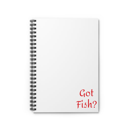 Got Fish? Spiral Notebook - Ruled Line